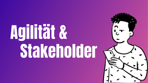 Agilität und Stakeholder