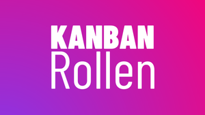 Kanban Rollen
