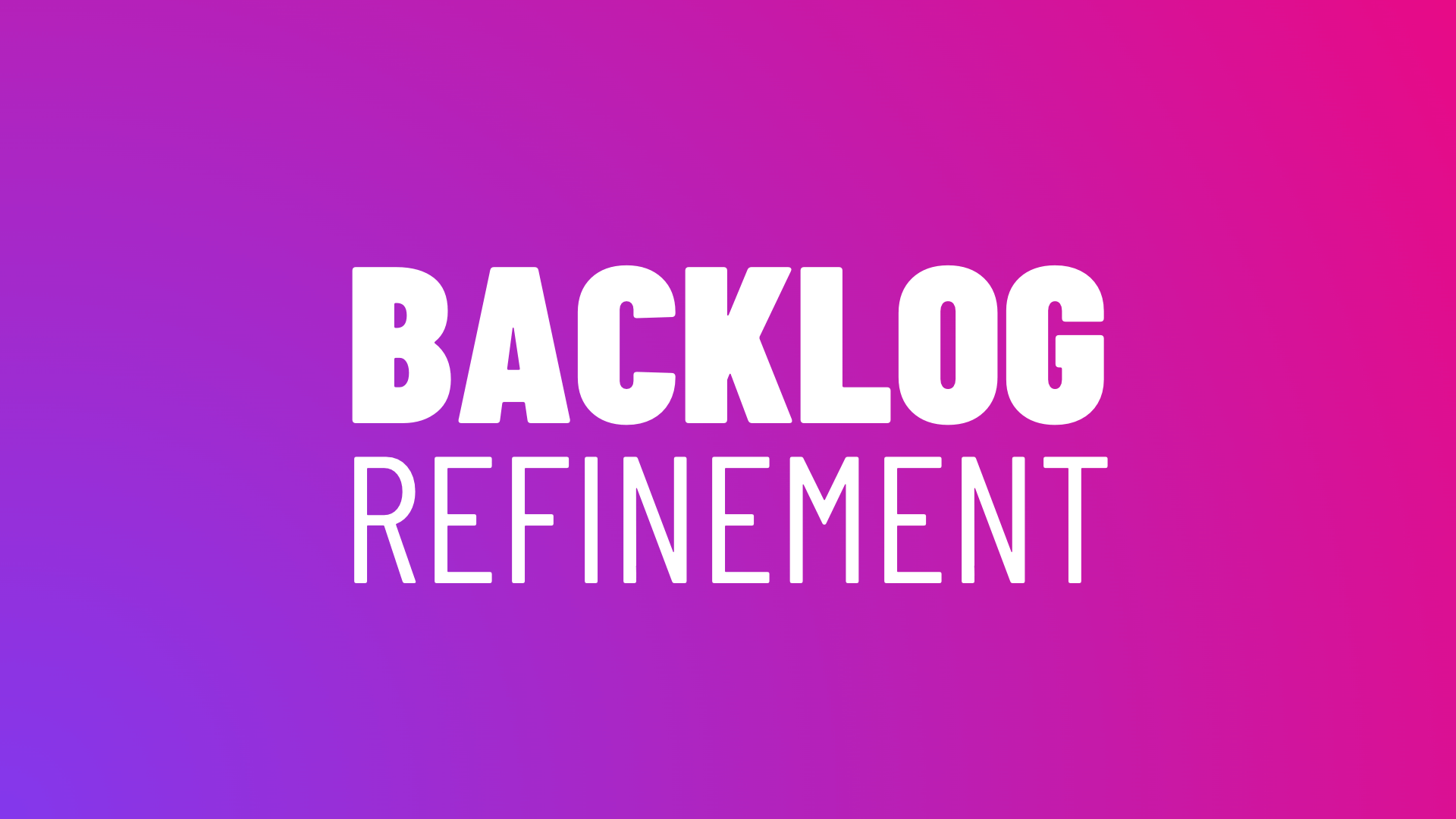 Backlog Refinement