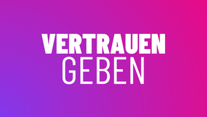 Vertrauen geben