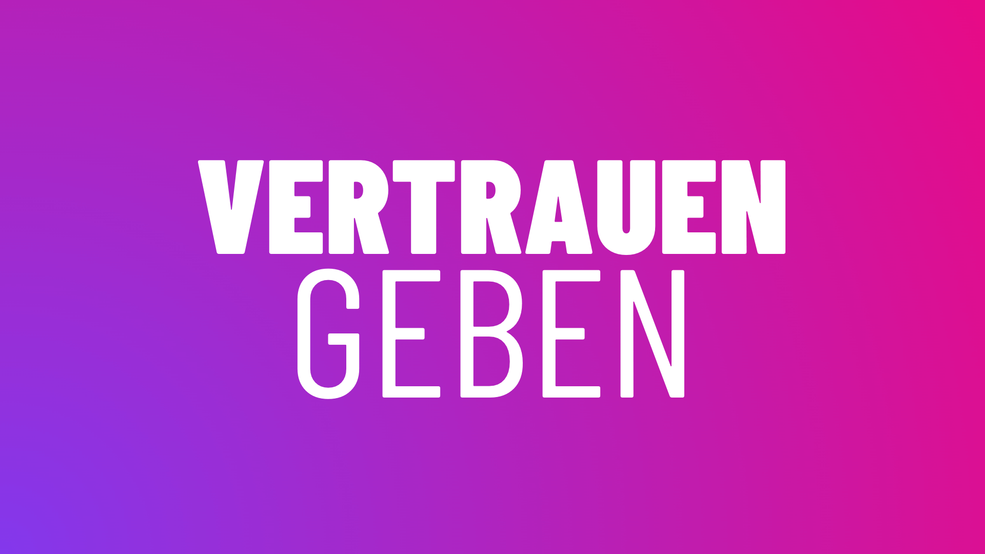 Vertrauen geben