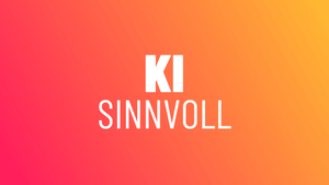 Sinnvoller Einsatz von KI