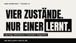 Plakat auf hellem Papierton, schwarze Versalien: „Vier Zustände. Nur einer lernt.", das Wort „lernt" invertiert. Darüber die Kennzeile „NBA Kompakt · Folge 10", darunter: „Learning, Aktionismus, Frustration, Stagnation".